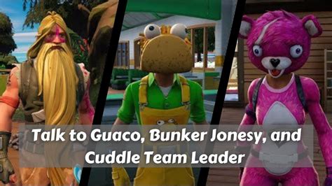 Talk to Guaco, Bunker Jonesy, and Cuddle Team Leader .